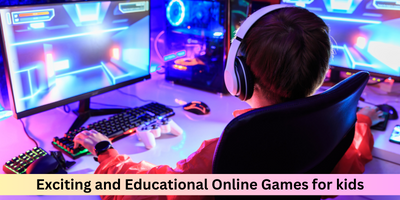 Exciting and Educational Online Games for kids